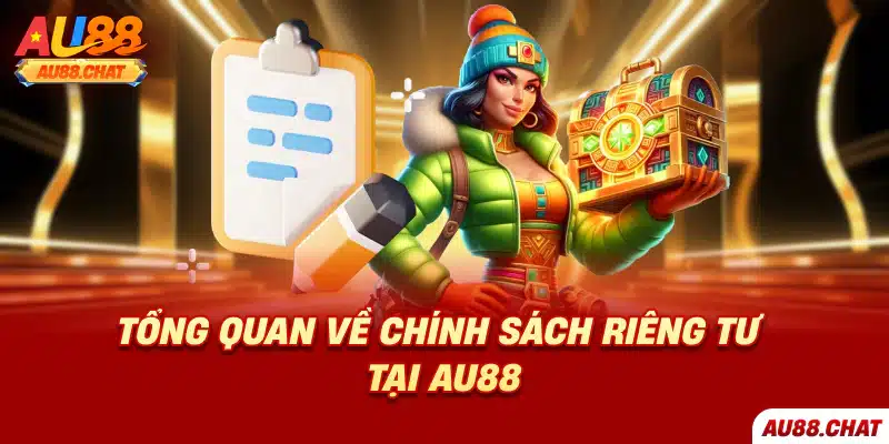 Tổng quan về chính sách riêng tư tại Au88