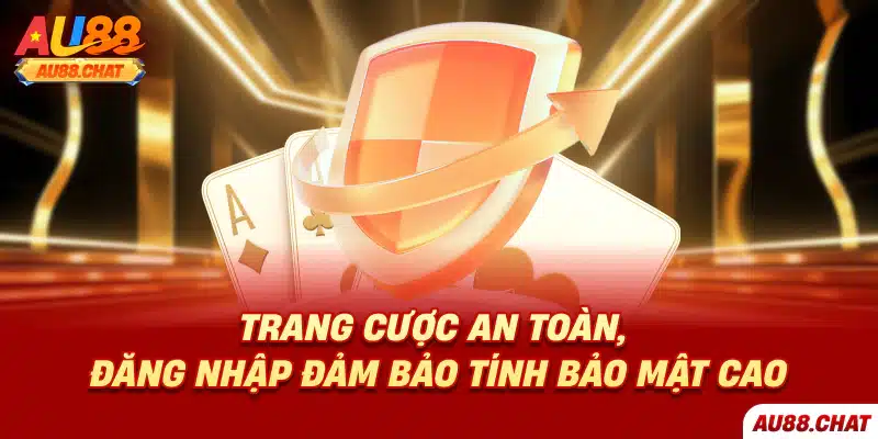 Trang cược an toàn, đăng nhập đảm bảo tính bảo mật cao